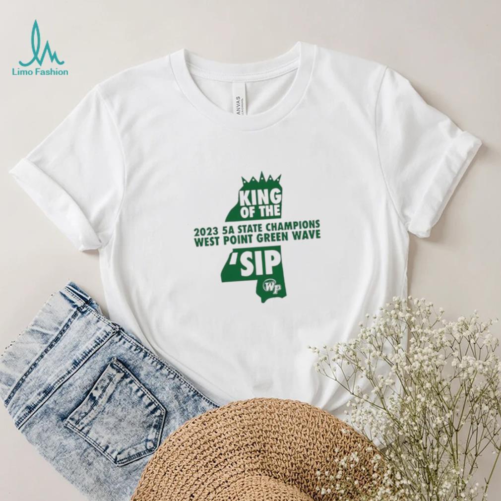 West Point Green Wave King of the ‘Sip 2023 5A State Champions shirt West Point Green Wave King of the ‘Sip 2023 5A State Champions shirt