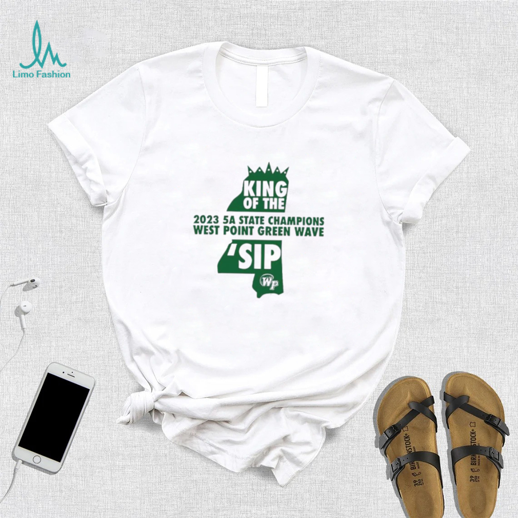 West Point Green Wave King of the ‘Sip 2023 5A State Champions shirt West Point Green Wave King of the ‘Sip 2023 5A State Champions shirt