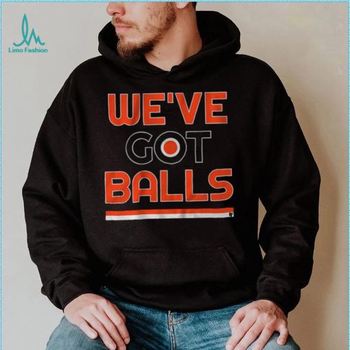 We've Got Balls Shirt