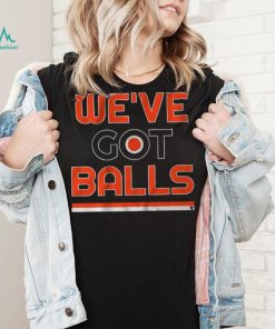 We've Got Balls Shirt