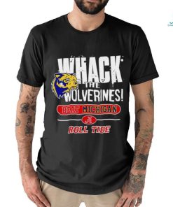 Whack the Wolverines beat Michigan roll tide shirt