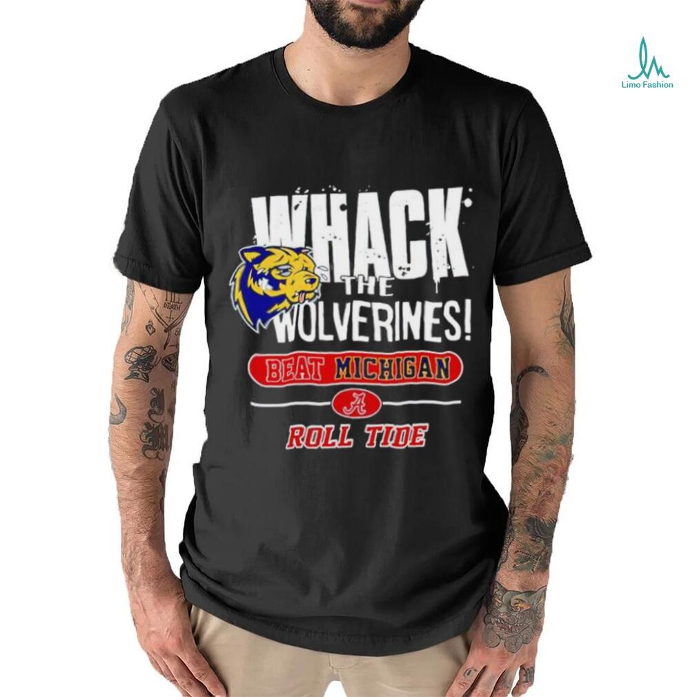 Whack the Wolverines beat Michigan roll tide shirt Whack the Wolverines beat Michigan roll tide shirt