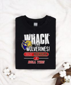 Whack the Wolverines beat Michigan roll tide shirt