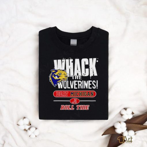 Whack the Wolverines beat Michigan roll tide shirt