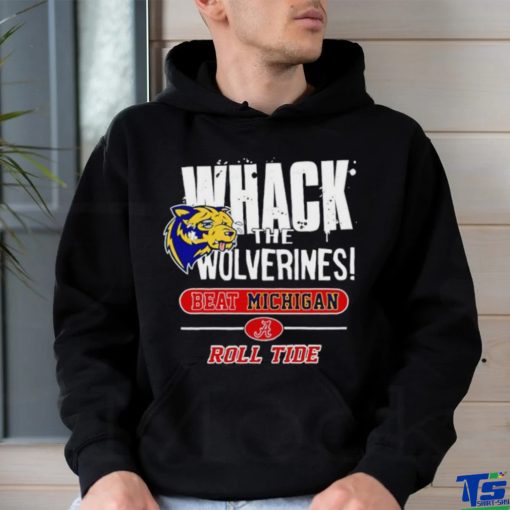 Whack the Wolverines beat Michigan roll tide shirt