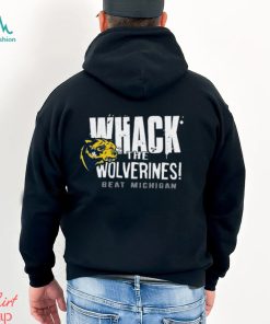Whack the Wolverines beat Michigan shirt