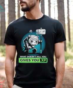 What Doesn’t Kill You Gives You Xp T shirt, hoodie, sweater, long sleeve and tank top What Doesn’t Kill You Gives You Xp T shirt