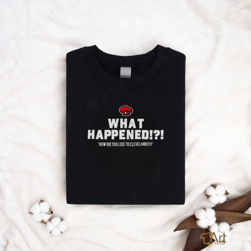 What Happened How Did You Lose To Cleveland shirt. What Happened How Did You Lose To Cleveland shirt.
