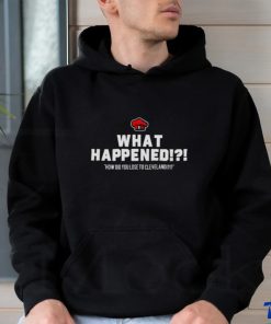 What Happened How Did You Lose To Cleveland shirt.