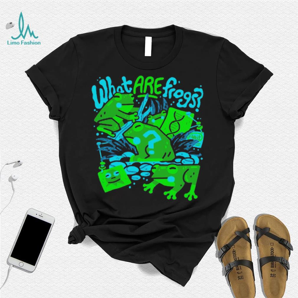 What are frogs shirt What are frogs shirt