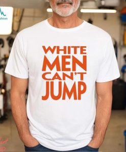 White Men Can’t Jump Shirt, hoodie, sweater, long sleeve and tank top White Men Can’t Jump Shirt