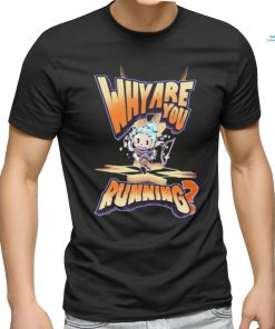 Why Are You Running T shirt