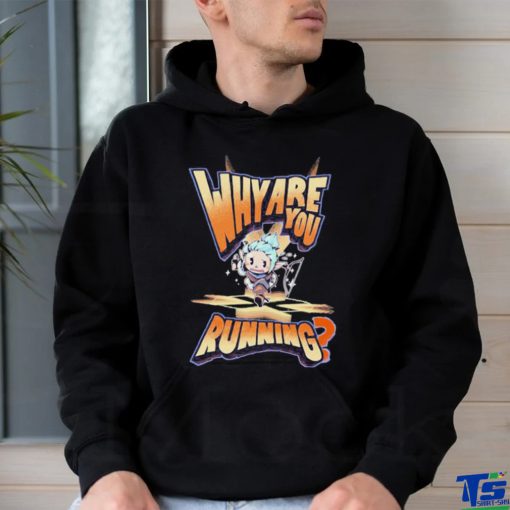 Why Are You Running T shirt