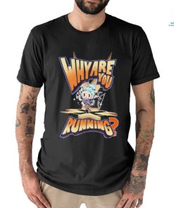 Why Are You Running T shirt