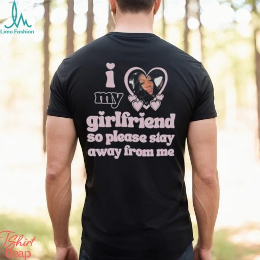 Wiah miah I love my girlfriend so please stay away from me shirt