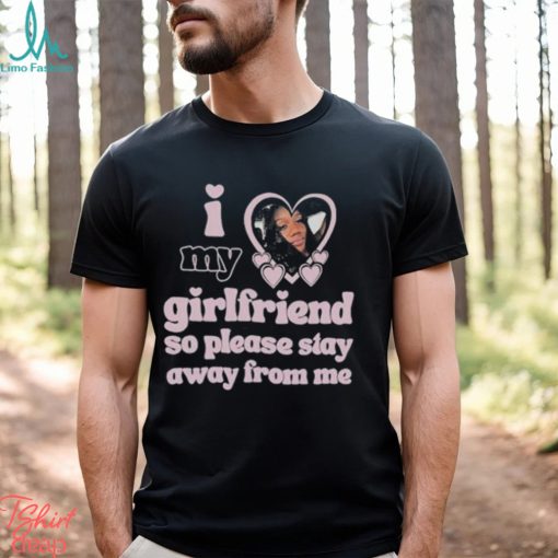 Wiah miah I love my girlfriend so please stay away from me shirt