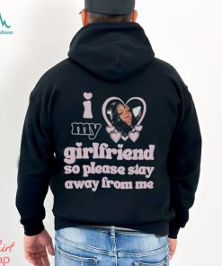 Wiah miah I love my girlfriend so please stay away from me shirt