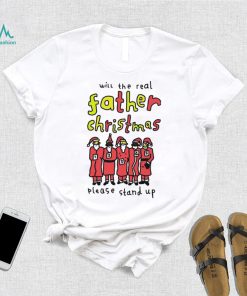 Will the real father Christmas please stand up shirt