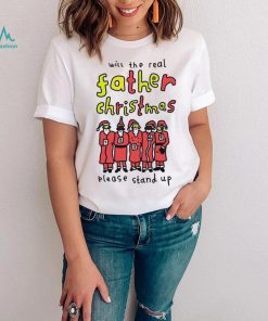 Will the real father Christmas please stand up shirt
