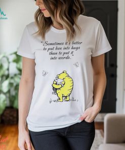 Winnie The Pooh and Piglet sometimes it’s better to put love into hugs than to put it into words shirt, hoodie, sweater, long sleeve and tank top Winnie The Pooh and Piglet sometimes it’s better to put love into hugs than to put it into words shirt