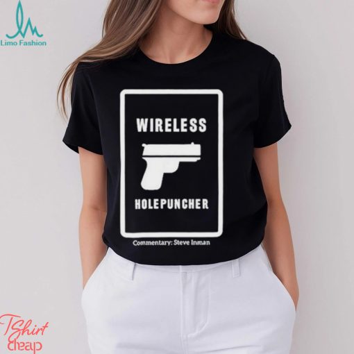 Wireless holepuncher steve inman shirt