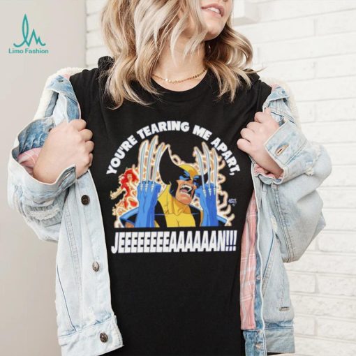 Wolverine you’re tearing me apart Jean shirt
