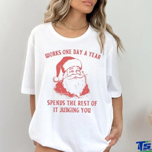 Works One Day A Year Shirt