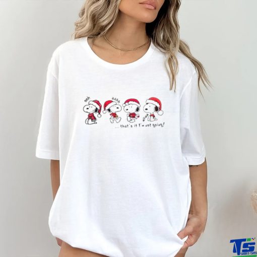 Xmas Santa Snoopy ooh ahh thats it Im not going christmas 2023 shirt