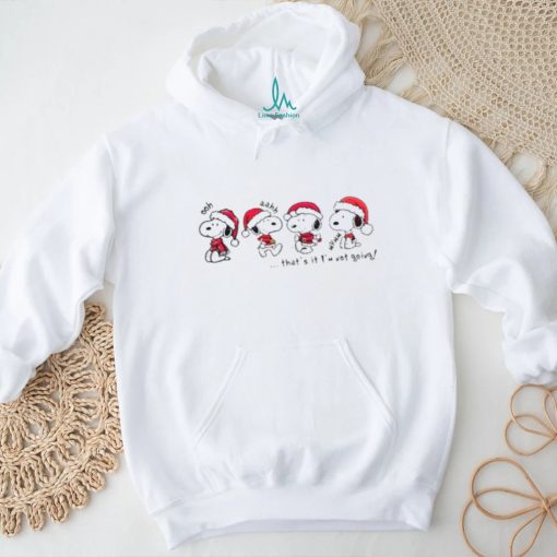 Xmas Santa Snoopy ooh ahh thats it Im not going christmas 2023 shirt