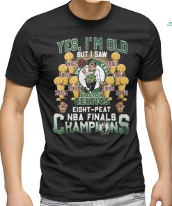 Yes, I’m Old But I Saw Boston Celtics Eight Peat NBA Finals Champions Unisex T Shirt
