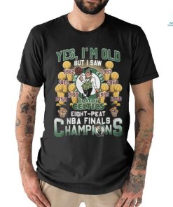 Yes, I’m Old But I Saw Boston Celtics Eight Peat NBA Finals Champions Unisex T Shirt