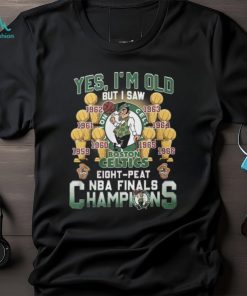 Yes, I’m Old But I Saw Boston Celtics Eight Peat NBA Finals Champions Unisex T Shirt