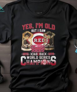 Yes I’m Old But I Saw Cincinnati Reds 1975 – 1976 Back 2 Back World Series Champions T Shirt