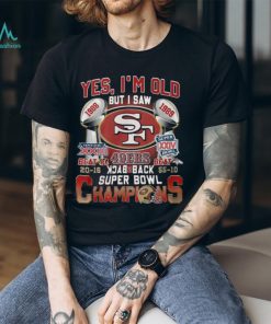 Yes I’m Old But I Saw SF 49ers 1988 – 1989 Back To Back Super Bowl Champions T Shirt