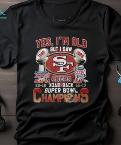 Yes I’m Old But I Saw SF 49ers 1988 – 1989 Back To Back Super Bowl Champions T Shirt