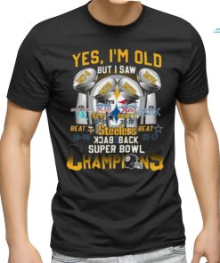 Yes I’m Old But I Saw Steelers Back 2 Back Super Bowl Champions Shirt, hoodie, sweater, long sleeve and tank top Yes I’m Old But I Saw Steelers Back 2 Back Super Bowl Champions Shirt