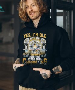 Yes I’m Old But I Saw Steelers Back To Back Super Bowl Champions T Shirt