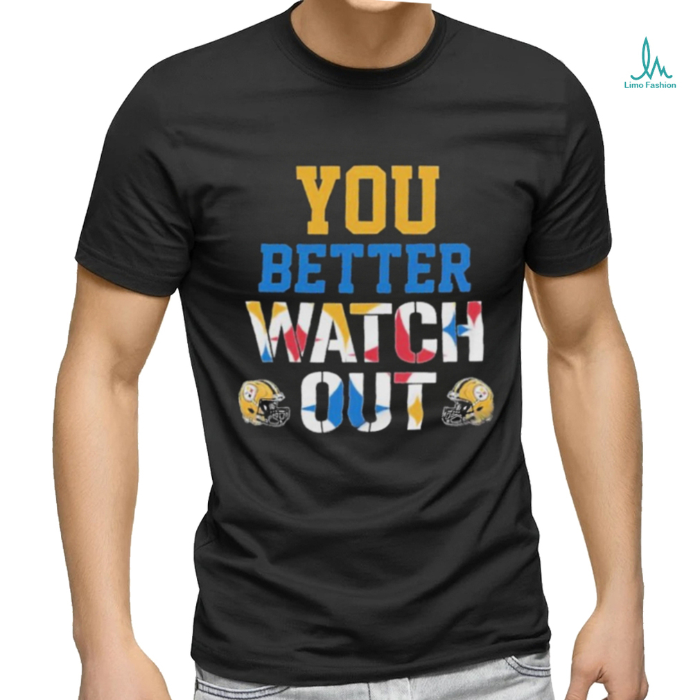 You Better Watch Out Pittsburgh Steelers Shirt You Better Watch Out Pittsburgh Steelers Shirt