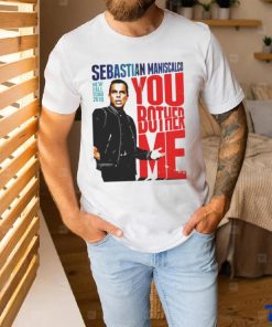 You Fall Bother Sebastian Maniscalco Bother Me Shirt