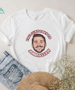 You Just Lost To Josh Allen New Shirt