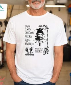 You can never tell the truth but you can tell something that sounds like it artwork t shirt
