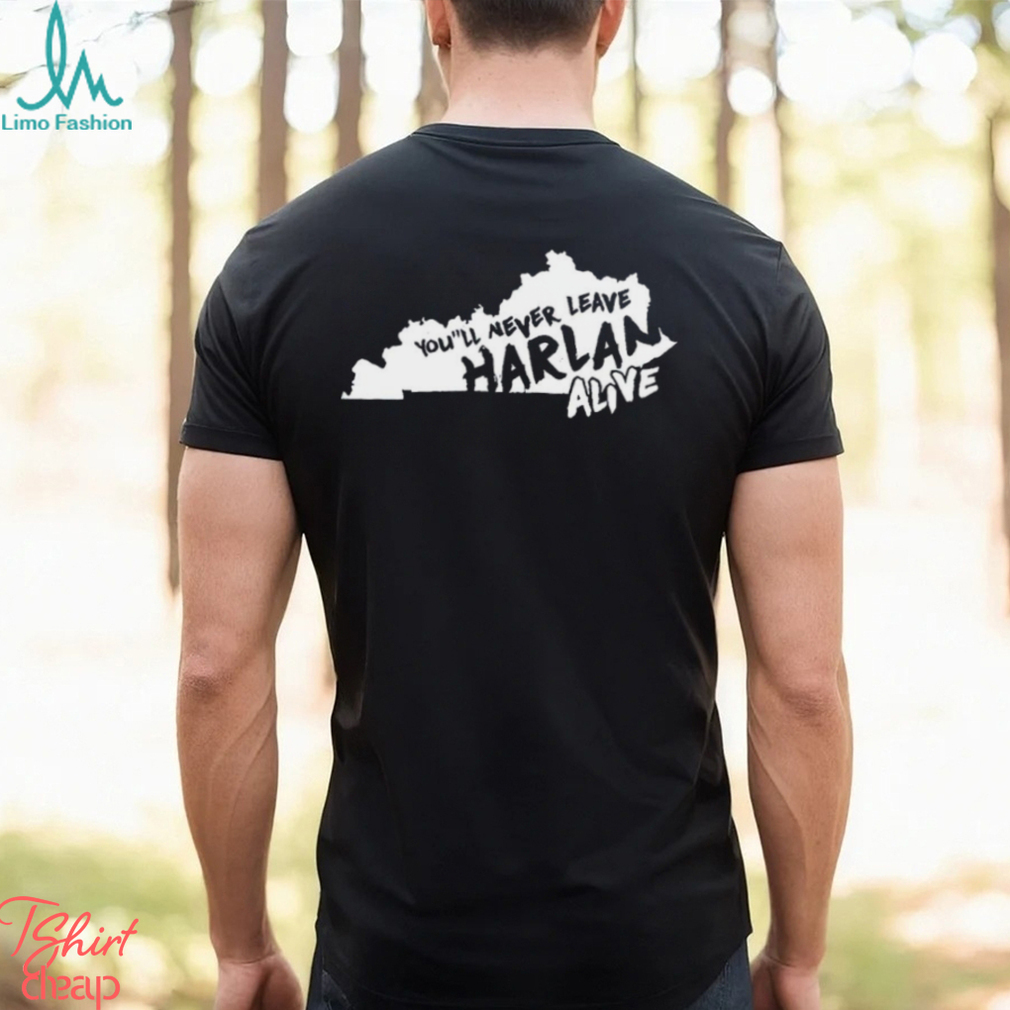 You will never leave harlan alive state shirt You will never leave harlan alive state shirt