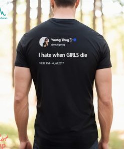Young Thug I Hate When Girls Die Black Shirt