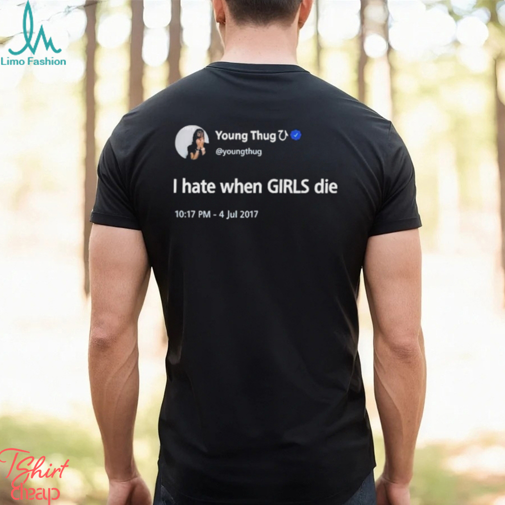 Young Thug I Hate When Girls Die Black Shirt Young Thug I Hate When Girls Die Black Shirt