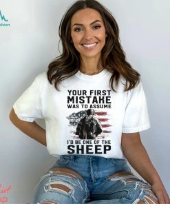 Your First Mistake Was To Assume I'd Be One Of The Sheep Classic Shirt