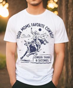 Your Moms Favorite Cowboy Longer Than 8 Seconds T Shirt