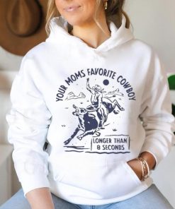Your Moms Favorite Cowboy Longer Than 8 Seconds T Shirt, hoodie, sweater, long sleeve and tank top Your Moms Favorite Cowboy Longer Than 8 Seconds T Shirt
