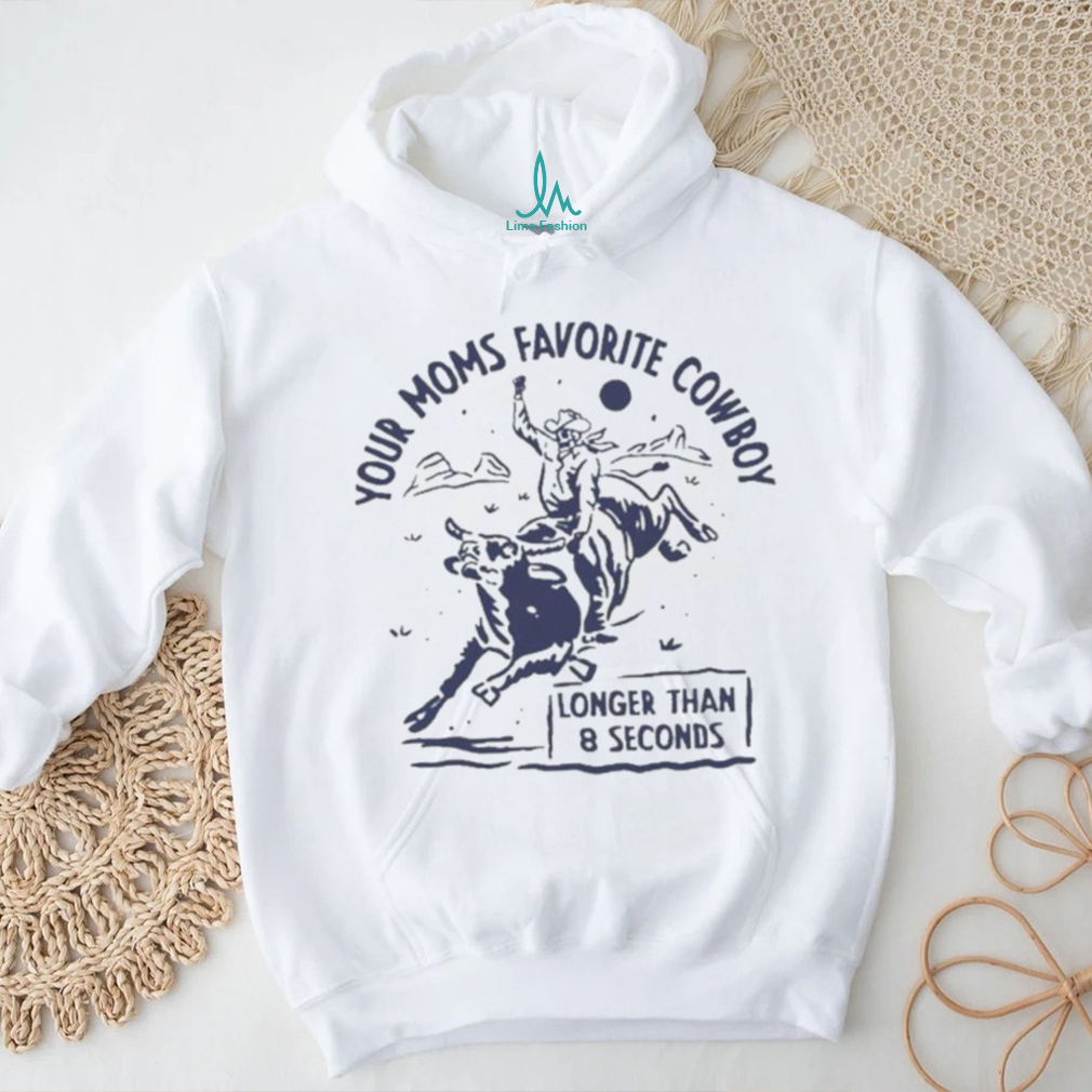 Your Moms Favorite Cowboy Longer Than 8 Seconds T Shirt Your Moms Favorite Cowboy Longer Than 8 Seconds T Shirt