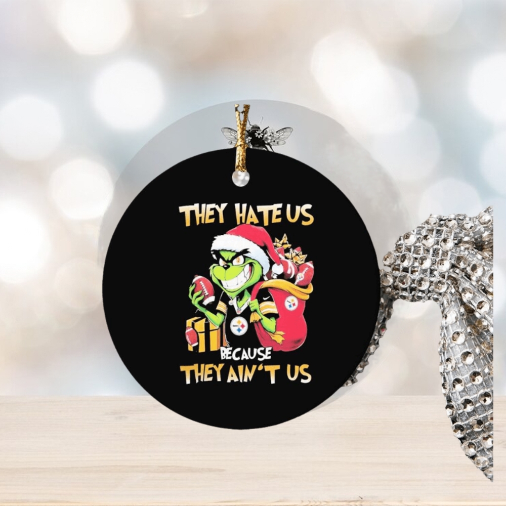 grinch santa claus christmas they hate us because they aint us pittsburgh steelers ornament Circle grinch santa claus christmas they hate us because they aint us pittsburgh steelers ornament Circle