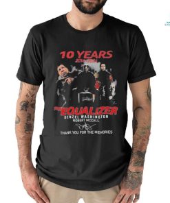 10 Years The Equalizer Denzel Washington Robert Mccall Thank You For The Memories signature Shirt
